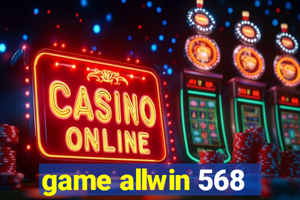 game allwin 568